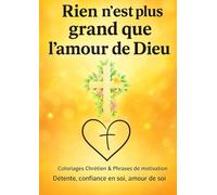Rien n’est plus grand que l’amour de Dieu: Livre de coloriage Chrétien Amour de soi, confiance en soi médiation Détente et paix