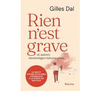 Rien n'est grave: et autres mensonges nécessaires