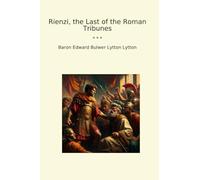 Rienzi, the Last of the Roman Tribunes