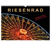 Riesenrad - einfach cool (Wandkalender 2026 DIN A3 quer), CALVENDO Monatskalender: Riesenrad fahren, für die einen Höhenangst pur, für die anderen der absolute Spass.
