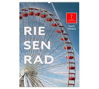 Riesenrad - hoch hinaus (Wandkalender 2026 DIN A2 hoch), CALVENDO Monatskalender: Riesenrad fahren, für die einen Höhenangst pur, für die anderen der absolute Spass.