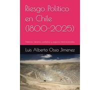 Riesgo Político en Chile (1800-2025): Historia, minería, conflictos y seguros internacionales
