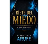 RIETE DEL MIEDO: "El miedo destruye mas sueños que el fracaso"