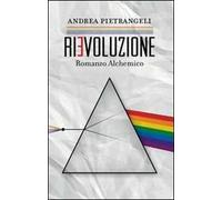 Rievoluzione. Romanzo alchemico