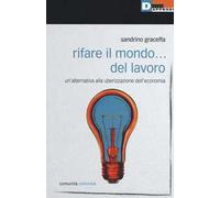 Rifare il mondo... del lavoro. Un'alternativa alla uberizzazione dell'economia