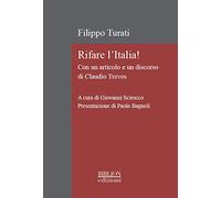 Rifare l'Italia! Con un articolo e un discorso di Claudio Treves. Ediz. critica