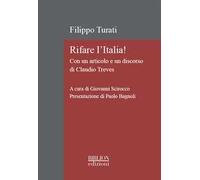 Rifare l'Italia! Con un articolo e un discorso di Claudio Treves. Ediz. critica