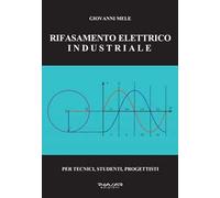 Rifasamento elettrico industriale. Per tecnici, studenti, progettisti