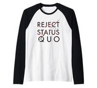 Rifiuta Lo Status Quo Maglia con Maniche Raglan
