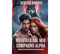 RIFIUTATA DAL MIO COMPAGNO ALPHA: RIVENDICATO DA UN ALTRO COME SUO VERO COMPAGNO
