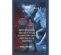 Rifiutato dal mio selvaggio compagno alfa destinato al destino (Libro 2): Un legame selvaggio messo alla prova da rivali, bugie e fuochi di guerra.