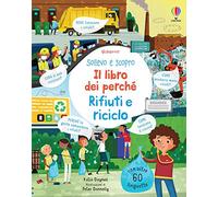 Rifiuti e riciclo. Il libro dei perché. Ediz. a colori