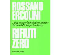 Rifiuti zero. Dieci passi per la rivoluzione ecologica dal Premio