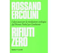 Rifiuti zero. Dieci passi per la rivoluzione ecologica dal Premio Nobel pe...