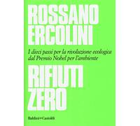 Rifiuti zero. Dieci passi per la rivoluzione ecologica dal Premio Nobel per l'am