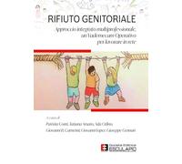Rifiuto genitoriale. Approccio integrato multiprofessionale, un Vademecum Operativo per lavorare in rete