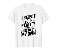 Rifiuto la Tua Realtà e sostituisco la mia Maglietta