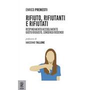 Rifiuto, rifiutanti e rifiutati. Respingimento/accoglimento. Gusto/disgusto, consenso/dissenso