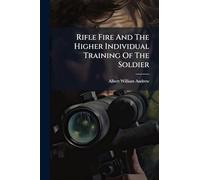 Rifle Fire And The Higher Individual Training Of The Soldier