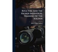 Rifle Fire And The Higher Individual Training Of The Soldier