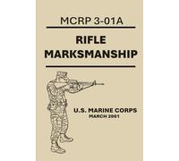 Rifle Marksmanship: Marine Corps Reference Publication (MCRP) 3-01A