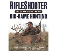 RifleShooter Magazine's Guide to Big-Game Hunting (Tascabile)