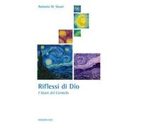 Riflessi di Dio. I santi del Carmelo. Ediz. ampliata - Sicari Antonio Maria