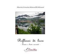 Riflessi di luna. Poesie e brevi racconti