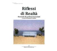 Riflessi di realtà. Racconti di scrittori incrociati