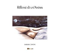 Riflessi di un’anima di Barbara Zanoni, 2018, Youcanprint