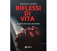 Riflessi di vita. I monologhi dell'esistenza