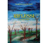 Riflessi e altri versi di Marino Giannuzzo, 2015, Youcanprint