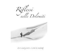 Riflessi nelle Dolomiti: Da luglio a dicembre