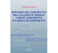 Libri Carra Beatrice - Riflessi Sul Contratto Dell'illiceita Penale: I Reati Con