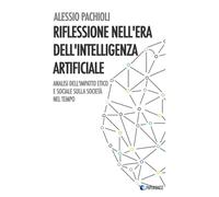 Riflessione nell'Era dell'Intelligenza Artificiale: Analisi dell'Impatto Etico e sociale sulla società nel tempo