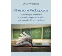 Riflessione Pedagogica: Metodologie Didattiche e Ambienti di Apprendimento