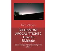 RIFLESSIONI APOCALITTICHE 2 - Libro 15 - Rivisitato: Sciate desti perché non sapete il giorno e l’ora.