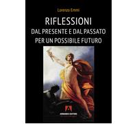 Riflessioni dal presente e dal passato per un possibile futuro - Emmi Lorenzo