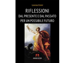 Riflessioni dal presente e dal passato per un possibile futuro - Emmi Lorenzo