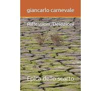 Riflessioni/Deiezioni: Epica dello scarto