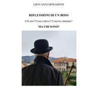 RIFLESSIONI DI UN BOSS: Chi ero? Cosa volevo? Cosa ho ottenuto? MA CHI SONO?