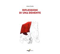 Riflessioni di una demente [Paperback] Conte, Anna and Zotaj, Sara