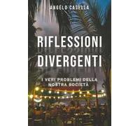 Riflessioni divergenti. I veri problemi della nostra società