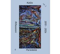 Riflessioni e Pareidolie vol. 2: Catalogo quadri dell'autore dal 2015 al 2024