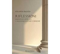 Riflessioni. Emozioni ispirate a massime latine e greche