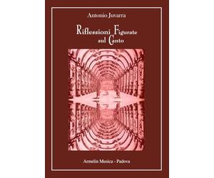 Riflessioni Figurate sul Canto. 500 aforismi. Terza Edizione. ARMELIN EDITORE