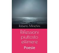 Riflessioni piuttosto effimere: Poesie