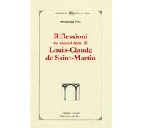 Riflessioni su alcuni temi di Louis-Claude de Saint-Martin. Con le presenti Riflessioni l'autore