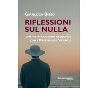 Riflessioni su Nulla. Una meta-biografia filosofica con i Maestri dell'Assurdo