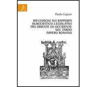 Riflessioni sui rapporti burocratico-legislativi tra oriente ed occidentale nel tardo impero romano